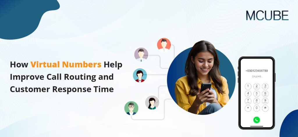 How Virtual Phone Numbers Help Improve Call Routing and Customer Response Time