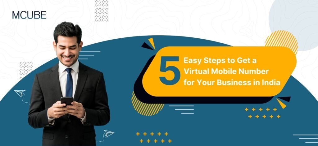 5 Easy Steps to Get a Virtual Mobile Number for Your Business in India