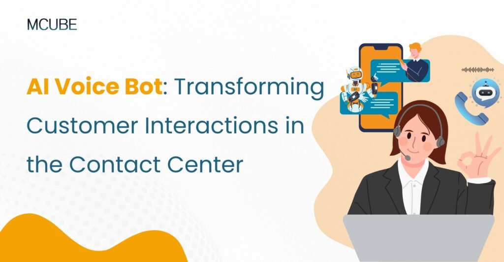 AI Voice Bot: Transforming Customer Interactions in the Contact Center
