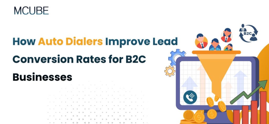 How Auto Dialers Improve Lead Conversion Rates for B2C Businesses